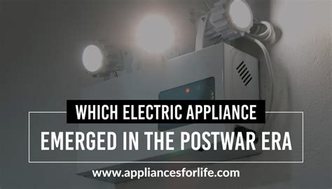 Which Electric Appliance Emerged in the Postwar Era? And Why Did It Suddenly Decide to Talk to Your Toaster?